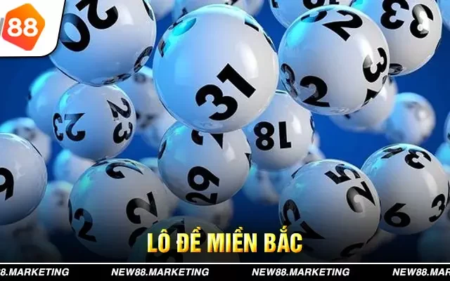 Lô Đề Miền Bắc – Bỏ Túi Vài Tips Bắt Đầu Cập Bến Thành Công