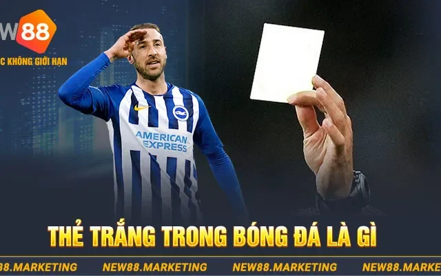 Thẻ Trắng Trong Bóng Đá Là Gì? Quy Tắc Xác Định Chính Xác Nhất