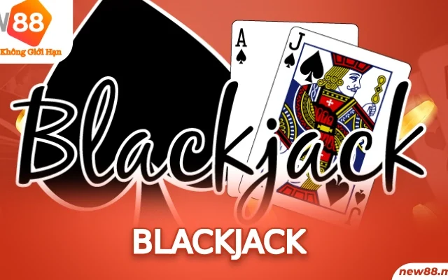 BlackJack – Game Bài Hấp Dẫn, Thú Vị Top 1 Thế Giới 2024