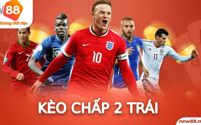 Kèo Chấp 2 Trái – Tiết Lộ Tuyệt Chiêu Chơi Kèo Đỉnh Cao Từ Lão Làng