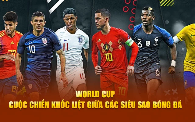 World Cup – Cuộc Chiến Khốc Liệt Giữa Các Siêu Sao Bóng Đá