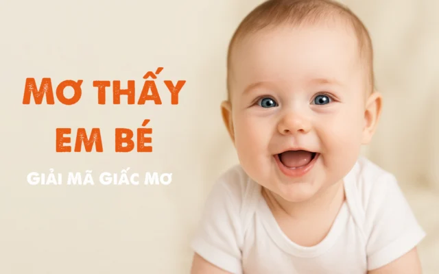 Mơ Thấy Em Bé: Giải Mã Giấc Mơ Và Những Điềm Báo Bất Ngờ