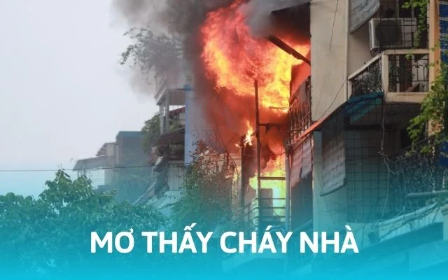 Mơ Thấy Cháy Nhà – Ý Nghĩa Và Con Số May Mắn Kèm Theo