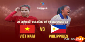 Nhận định ĐT nữ Việt Nam vs ĐT nữ Philippines: Chung kết SEA Games 33